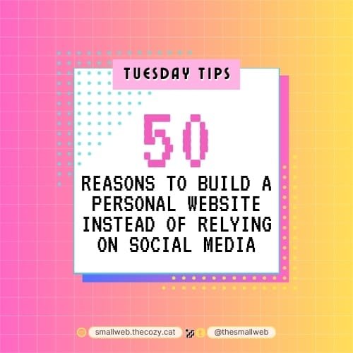 🧡 Tuesday Tips #4: 🧡 50 Reasons to Build a Personal Website Instead of Relying on Social Media